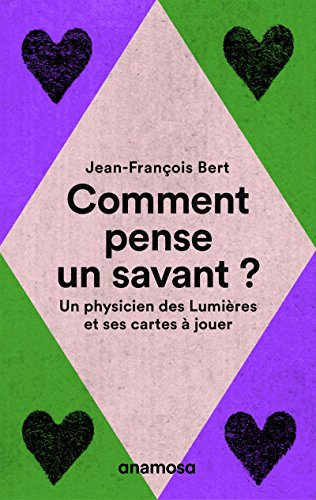 Comment pense un savant ? : un physicien des Lumières et ses cartes à jouer