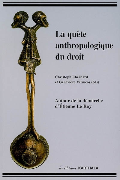 La quête anthropologique du droit : autour de la démarche d'Etienne Le Roy