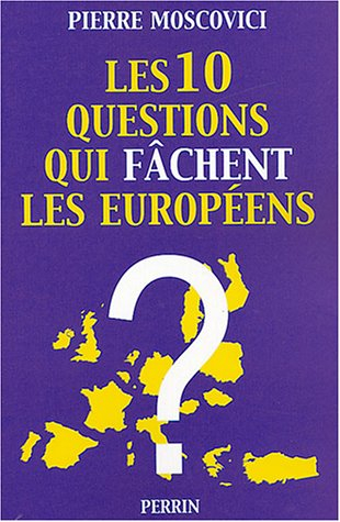 Les 10 questions qui fâchent les Européens - Pierre Moscovici