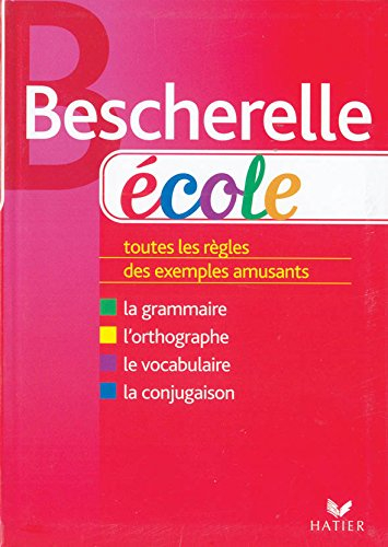 Bescherelle école. Grammaire Orthographe Vocabulaire Conjugaison