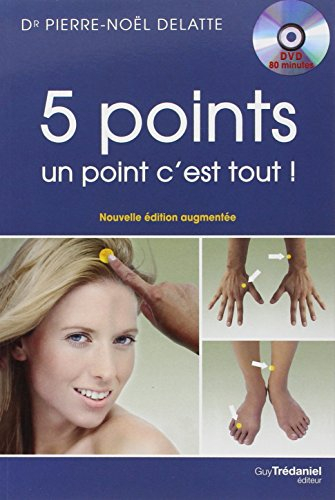 5 points, un point c'est tout ! : les vingt et un circuits de PBA (psycho-bio-acupressure) à faire v
