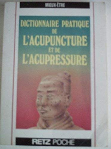 Dictionnaire pratique de l'acupuncture et de l'acupressure