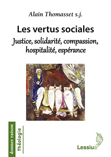 Les vertus sociales : justice, solidarité, compassion, hospitalité, espérance : une éthique théologi