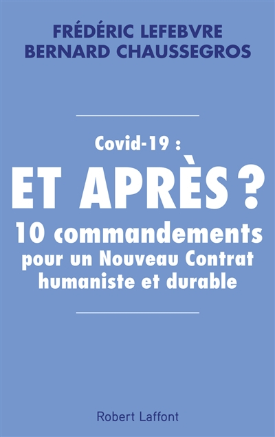 Covid-19 : et après ? : 10 commandements pour un nouveau contrat humaniste et durable