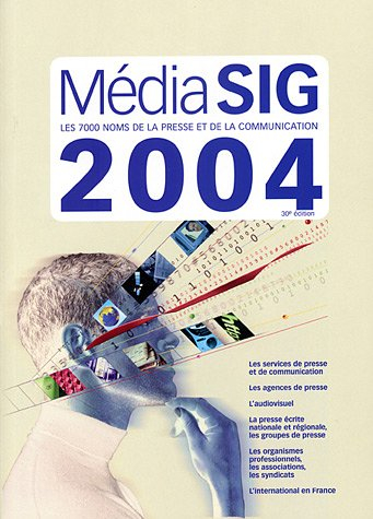 Médiasig 2004 : les 7.000 noms de la presse et de la communication