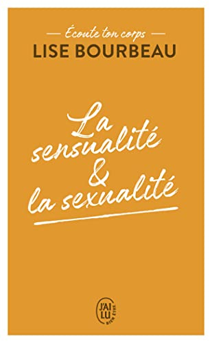 Ecoute ton corps. La sensualité & la sexualité