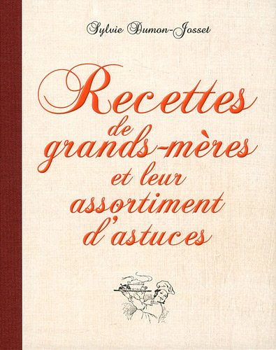 Recettes de grands-mères et leur assortiment d'astuces