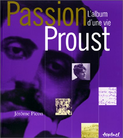 Passion Proust : l'album d'une vie