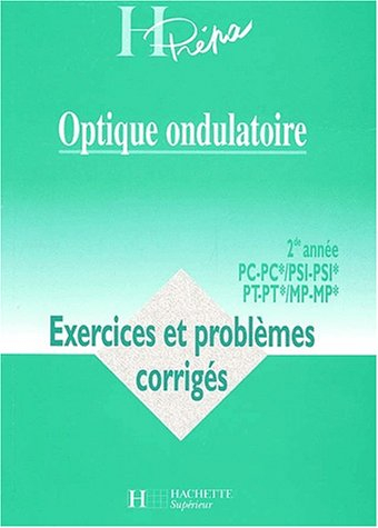 Optique ondulatoire : 2de année, PC-PC*, PSI-PSI*, PT-PT*, MP-MP*