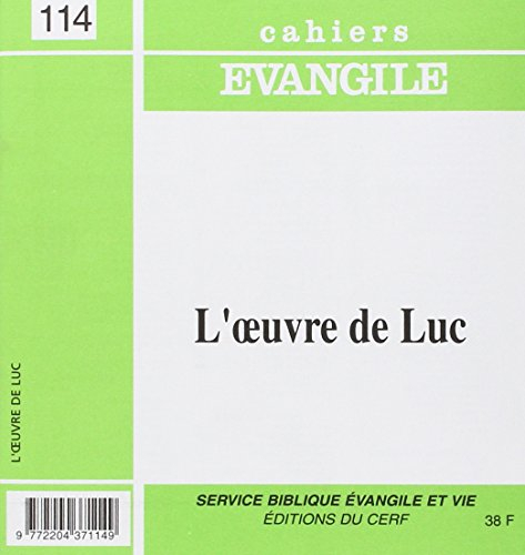 Cahiers Evangile, n° 114. L'oeuvre de Luc : l'Evangile et les Actes des Apôtres