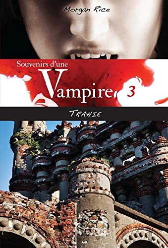 Souvenirs d'une vampire. Vol. 3. Trahie