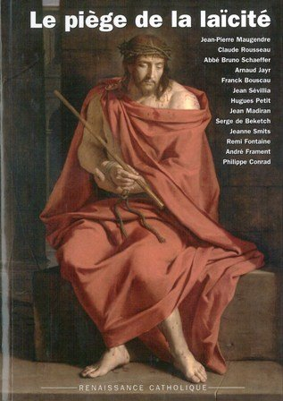 Le piège de la laïcité : actes de la XIIIe Université d'été de la Renaissance catholique, Villepreux