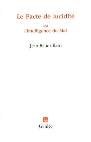 Le pacte de lucidité ou L'intelligence du mal - Jean Baudrillard