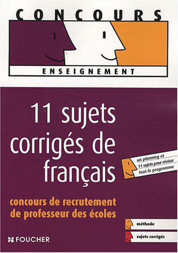 11 sujets corrigés de français : concours de recrutement de professeur des écoles