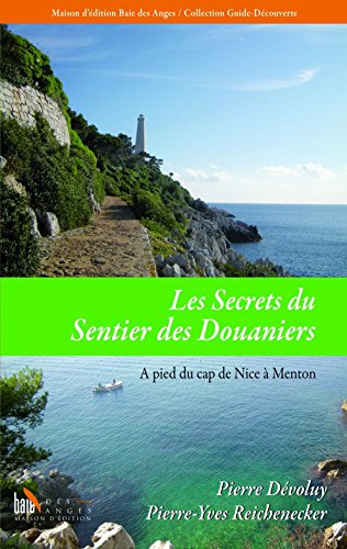 Les secrets du sentier des douaniers. Vol. 2. A pied, de la pointe des Sans-Culottes (Nice) au pont 