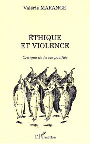 Ethique et violence : critique de la vie pacifiée