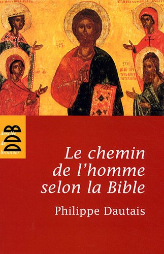 Le chemin de l'homme selon la Bible : essai d'anthropologie judéo-chrétienne