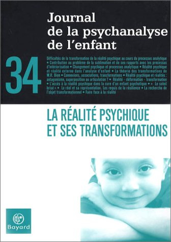 Journal de la psychanalyse de l'enfant, n° 34. La réalité psychique et ses transformations