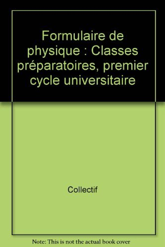 formulaire de physique : classes préparatoires, premier cycle universitaire