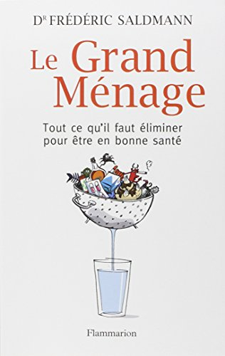 Le grand ménage : tout ce qu'il faut éliminer pour être en bonne santé
