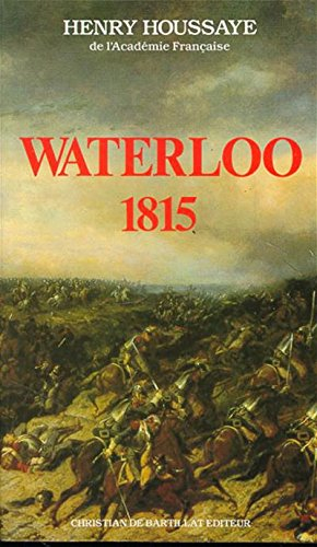 Waterloo : 1815 - Henry Houssaye