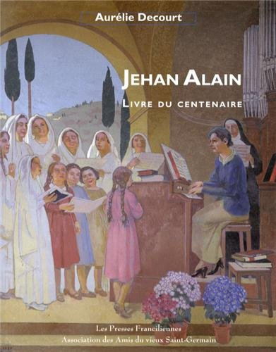 Jehan Alain : livre du centenaire, 1911-2011
