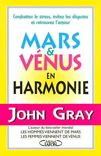 Mars et Vénus en harmonie : combattez le stress, évitez les disputes et retrouvez l'amour
