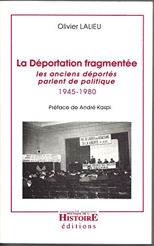 La déportation fragmentée : les anciens déportés parlent de politique, 1945-1980