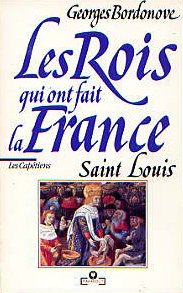 Les Rois qui ont fait la France. Vol. 3. Saint Louis