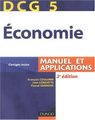 Economie, DCG 5 : manuel et applications : corrigés inclus