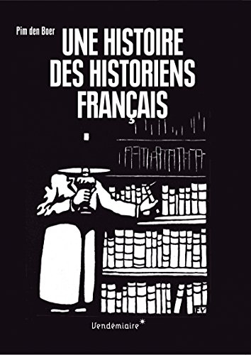 Une histoire des historiens français