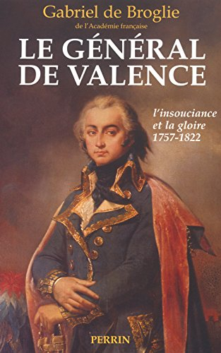 Le général de Valence ou L'insouciance et la gloire : d'après les papiers inédits de Mme de Montesso