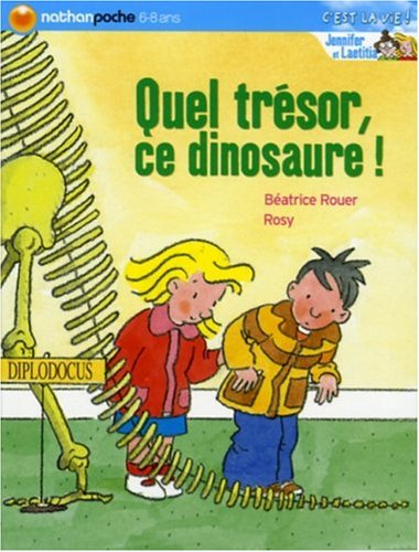 Jennifer et Laetitia. Vol. 2006. Quel trésor, ce dinosaure !