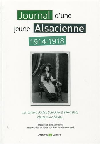 Journal d'une jeune Alsacienne : 1914-1918 : les cahiers d'Alice Schickler du 31 juillet 1914 au 31 