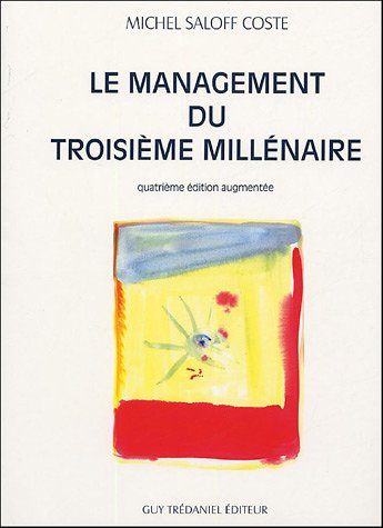 Le management du troisième millénaire : anticiper, créer, innover : introduction à une nouvelle gouv