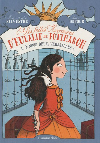Les folles aventures d'Eulalie de Potimaron. Vol. 1. A nous deux, Versailles !