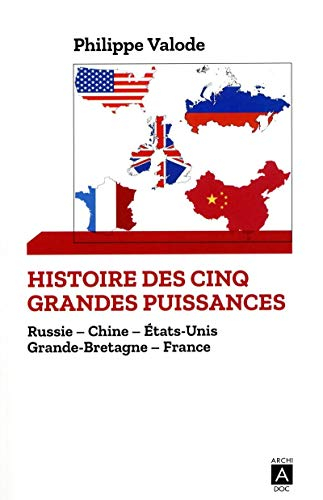 Histoire des cinq grandes puissances mondiales : Russie, Chine, Etats-Unis, Grande-Bretagne, France