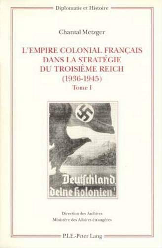 L'empire colonial français dans la stratégie du troisième Reich (1936-1945)