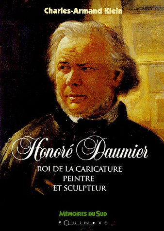Honoré Daumier : roi de la caricature, peintre et sculpteur