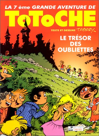 Les grandes aventures de Totoche. Vol. 7. Le trésor des oubliettes