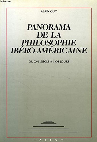 Panorama de la philosophie ibéro-américaine : du XVIe siècle à nos jours