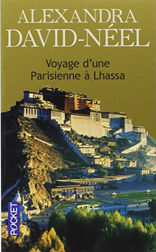 Voyage d'une Parisienne à Lhassa : à pied et en mendiant de la Chine à l'Inde à travers le Thibet