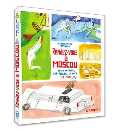 Rendez-vous à Moscou : Boris Eltsine, les filles, le rock (et moi)