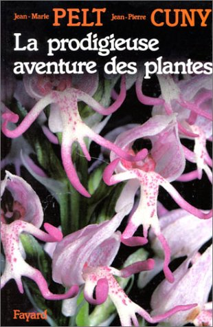 La Prodigieuse aventure des plantes ou les Extraordinaires et véridiques tribulations des plantes