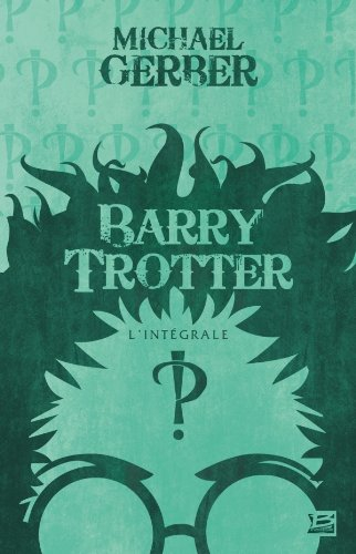 Barry Trotter : l'intégrale