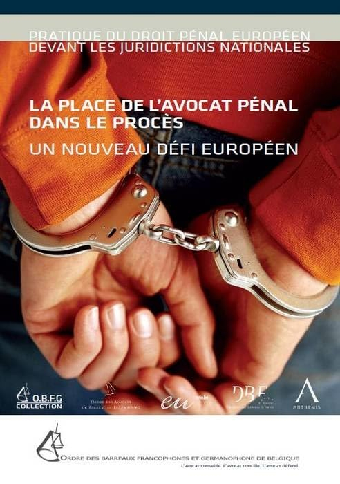 La place de l'avocat pénal dans le procès : un nouveau défi européen : actes du colloque du 15 octob