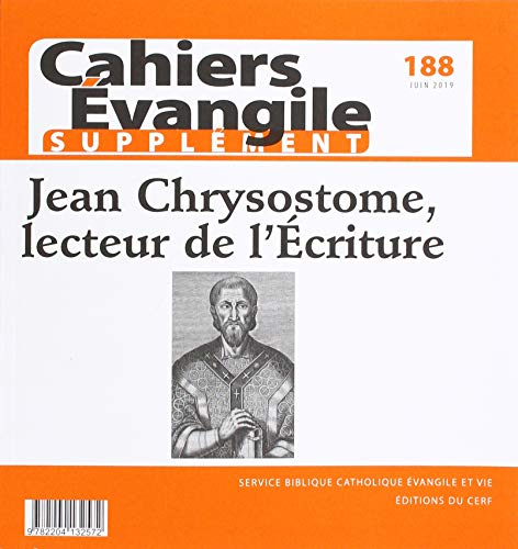Cahier Evangile Supplément numéro 188 Jean Chrysostome, lecteur de l'Ecriture