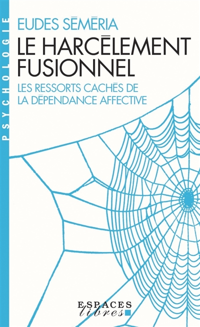 Le harcèlement fusionnel : les ressorts cachés de la dépendance affective