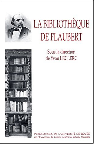 La bibliothèque de Flaubert : inventaires et critiques