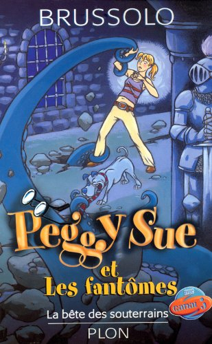 Peggy Sue et les fantômes. Vol. 6. La bête des souterrains